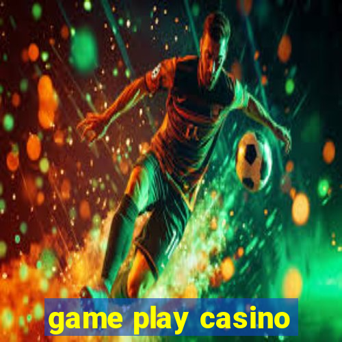 game play casino